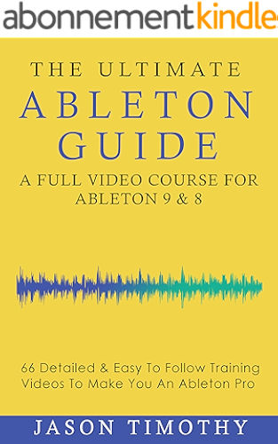 Download Ultimate Ableton Live 9 & 8 Course - 66 Detailed & Easy to Follow Training Video Tutorials Learn Guide (Music Habits) (English Edition) PDF