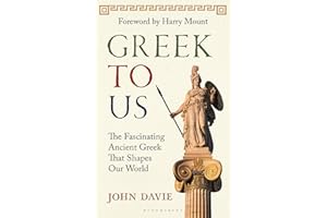 Greek To Us: The Fascinating Ancient Greek That Shapes Our World