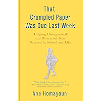 That Crumpled Paper Was Due Last Week: Helping Disorganized and Distracted Boys Succeed in School and Life book cover That Crumpled Paper Was Due Last Week: Helping Disorganized and Distracted Boys Succeed in School and Life book cover