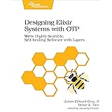 Designing Elixir Systems With OTP: Write Highly Scalable, Self-healing Software with Layers