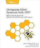 Designing Elixir Systems With OTP: Write Highly