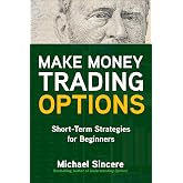 Make Money Trading Options: Short-Term Strategies for Beginners