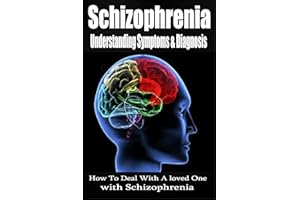 Schizophrenia - Understanding Symptoms Diagnosis & Treatment : Schizophrenic, Schizophrenia Disorder, Mental Illness: Revised