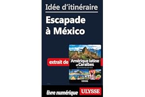 Idée d'itinéraire - Escapade à México (French Edition)