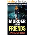 MURDER AMONG FRIENDS a totally gripping crime thriller full of twists (Warwick & Bell Crime Mysteries Book 1)