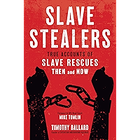 Slave Stealers: True Accounts of Slave Rescues Then and Now book cover Slave Stealers: True Accounts of Slave Rescues Then and Now book cover