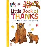 Little Book of Thanks from Brown Bear and Friends (World of Eric Carle): The Perfect Way to Say "Thank You" and Gift for Thanksgiving!