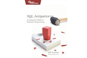 SQL Antipatterns: Avoiding the Pitfalls of Database Programming (Pragmatic Programmers)