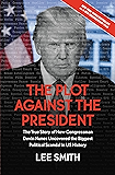 The Plot Against the President: The True Story of How Congressman Devin Nunes Uncovered the Biggest Political Scandal in…