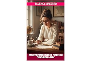 Mastering Basic French Vocabulary: Curated list of over 1000 most frequent French words with examples for beginning learners 