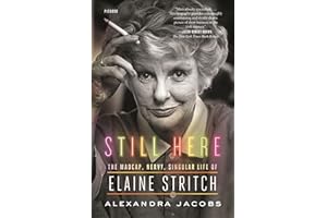 Still Here: The Madcap, Nervy, Singular Life of Elaine Stritch