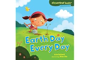 Earth Day Every Day (Cloverleaf Books ™ — Planet Protectors)