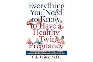 Everything You Need to Know to Have a Healthy Twin Pregnancy: From Pregnancy Through Labor and Delivery . . . A Doctor's Step