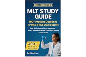 MLT Study Guide: 400+ Practice Questions for MLS & MLT Exam Success: Your All-in-One Guide to Mastering Every Domain of Clini