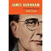 James Burnham: An Intellectual Biography