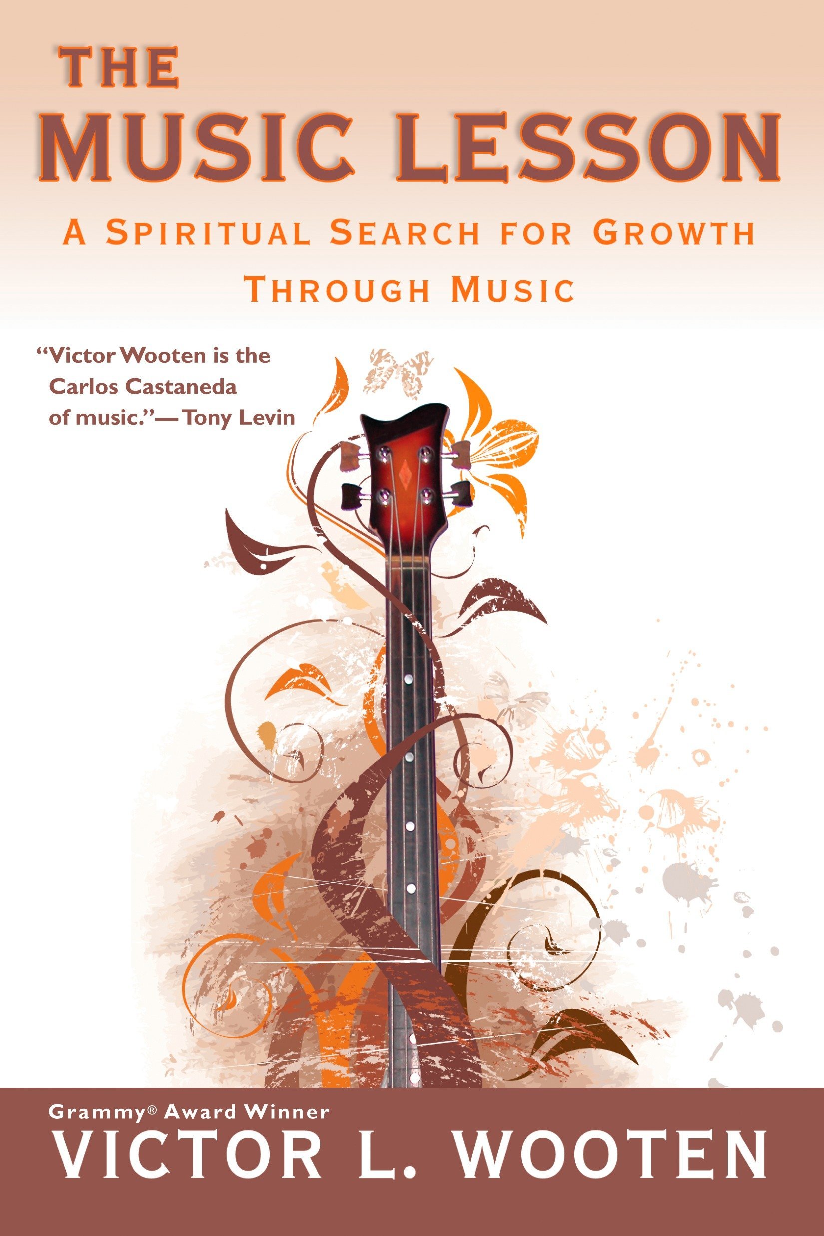 The Music Lesson A Spiritual Search For Growth Through Music Wooten Victor L 9780425220931 Amazon Com Books