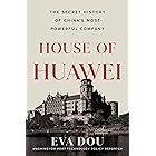 House of Huawei: The Secret History of China's Most Powerful Company