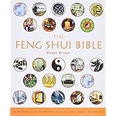 The Feng Shui Bible: The Definitive Guide to Improving Your Life, Home, Health, and Finances (Mind Body Spirit Bibles, 4)
