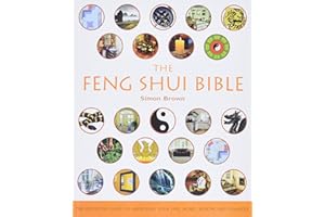 The Feng Shui Bible: The Definitive Guide to Improving Your Life, Home, Health, and Finances