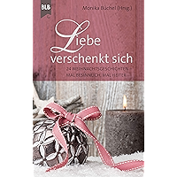 Liebe verschenkt sich: 24 Weihnachtsgeschichten - mal besinnlich, mal heiter (German Edition) book cover Liebe verschenkt sich: 24 Weihnachtsgeschichten - mal besinnlich, mal heiter (German Edition) book cover