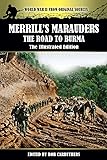 Merrill's Marauders - The Road to Burma - The Illustrated Edition