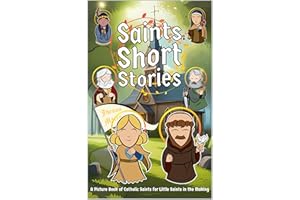 Saints Short Stories: A Picture Book of Catholic Saints for Little Saints in the Making