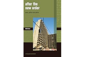 After the New Order: Space, Politics, and Jakarta (Writing Past Colonialism)