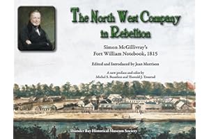 The North West Company in Rebellion: Simon McGillivray’s Fort William Notebook, 1815