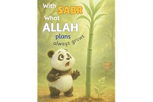 With Sabr What Allah Plans Always Grows: A Muslim Storybook About Trusting Allah’s Plan – An Islamic Children’s Book with a Q