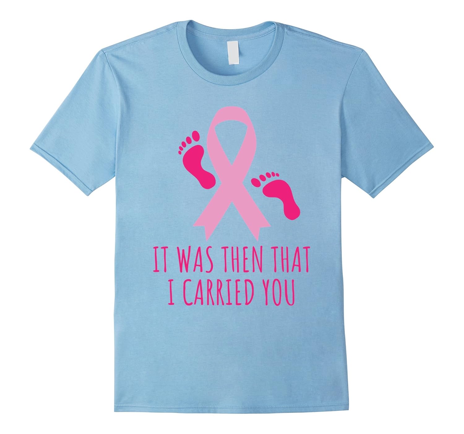 It Was Then That I Carried You Cancer Awareness T-shirt-Rose