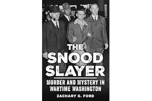 The Snood Slayer: Murder and Mystery In Wartime Washington (DMV True Crime Book 1)