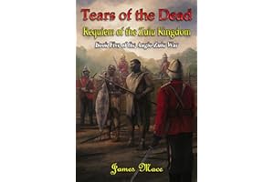 Tears of the Dead: Requiem of the Zulu Kingdom (The Anglo-Zulu War Book 5)