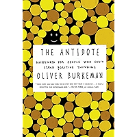 The Antidote: Happiness for People Who Can't Stand Positive Thinking book cover