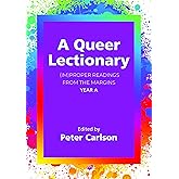 A Queer Lectionary: (Im)proper Readings from the Margins - Year A