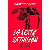 La sexta extinción: Una historia nada natural (Spanish Edition) book cover La sexta extinción: Una historia nada natural (Spanish Edition) book cover