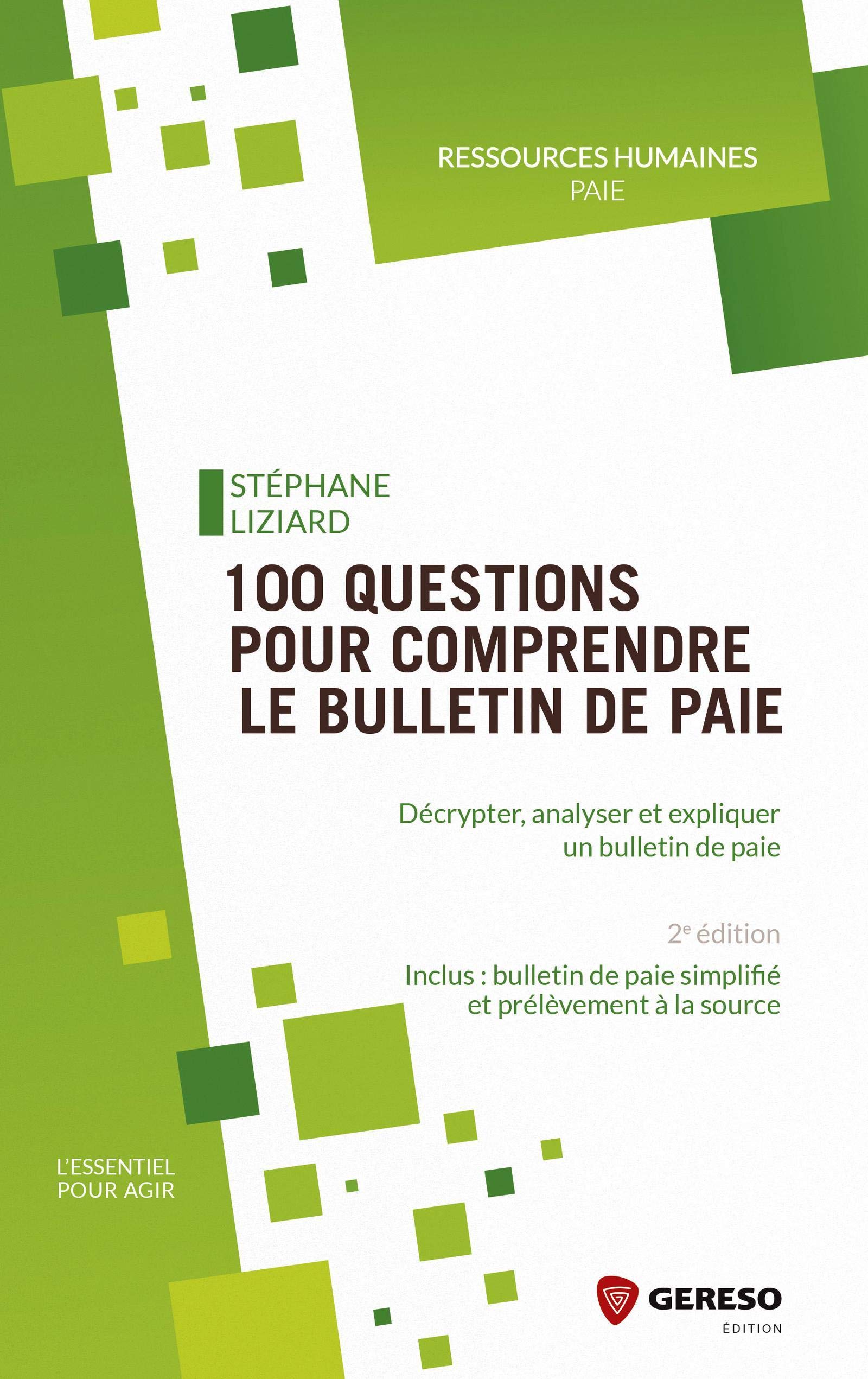 100 Questions Pour Comprendre Le Bulletin De Paie Decrypter Analyser Et Expliquer Un Bulletin De Paie L Essentiel Pour Agir Liziard Stephane Amazon Com Books
