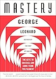 Mastery: The Keys to Success and Long-Term Fulfillment