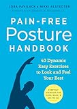 Pain-Free Posture Handbook: 40 Dynamic Easy Exercises to Look and Feel Your Best