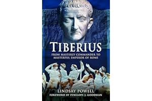 Tiberius: From Masterly Commander to Masterful Emperor of Rome