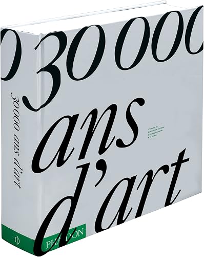 Download 30000 ANS D'ART. L'histoire de la créativité humaine à travers le monde et le temps PDF