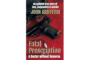 Fatal Prescription: A Doctor without Remorse