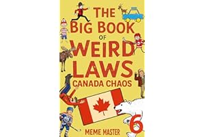 The Big Book of Weird Laws 6: Canada Chaos
