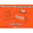 The Book of Bunny Suicides: Little Fluffy Rabbits Who Just Don't Want to Live Anymore (Books of the Bunny Suicides Series)