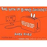 The Book of Bunny Suicides: Little Fluffy Rabbits Who Just Don't Want to Live Anymore (Books of the Bunny Suicides Series)
