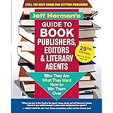 Jeff Herman’s Guide to Book Publishers, Editors & Literary Agents, 29th Edition: Who They Are, What They Want, How to Win The