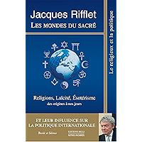 Les mondes du sacré: Religions, Laïcité, Esotérisme des origines à nos jours et leur influence sur la Politique… book cover Les mondes du sacré: Religions, Laïcité, Esotérisme des origines à nos jours et leur influence sur la Politique… book cover