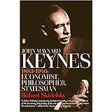John Maynard Keynes: 1883-1946: Economist, Philosopher, Statesman