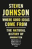 Where Good Ideas Come From: The Natural History of Innovation