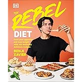 The Rebel Diet: Feed Your Appetite and Lose Weight with 100 Defiantly Delicious Recipes