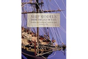 Ship Models from the Age of Sail: Building and Enhancing Commercial Kits